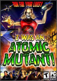 I Was An Atomic Mutant ( PC )